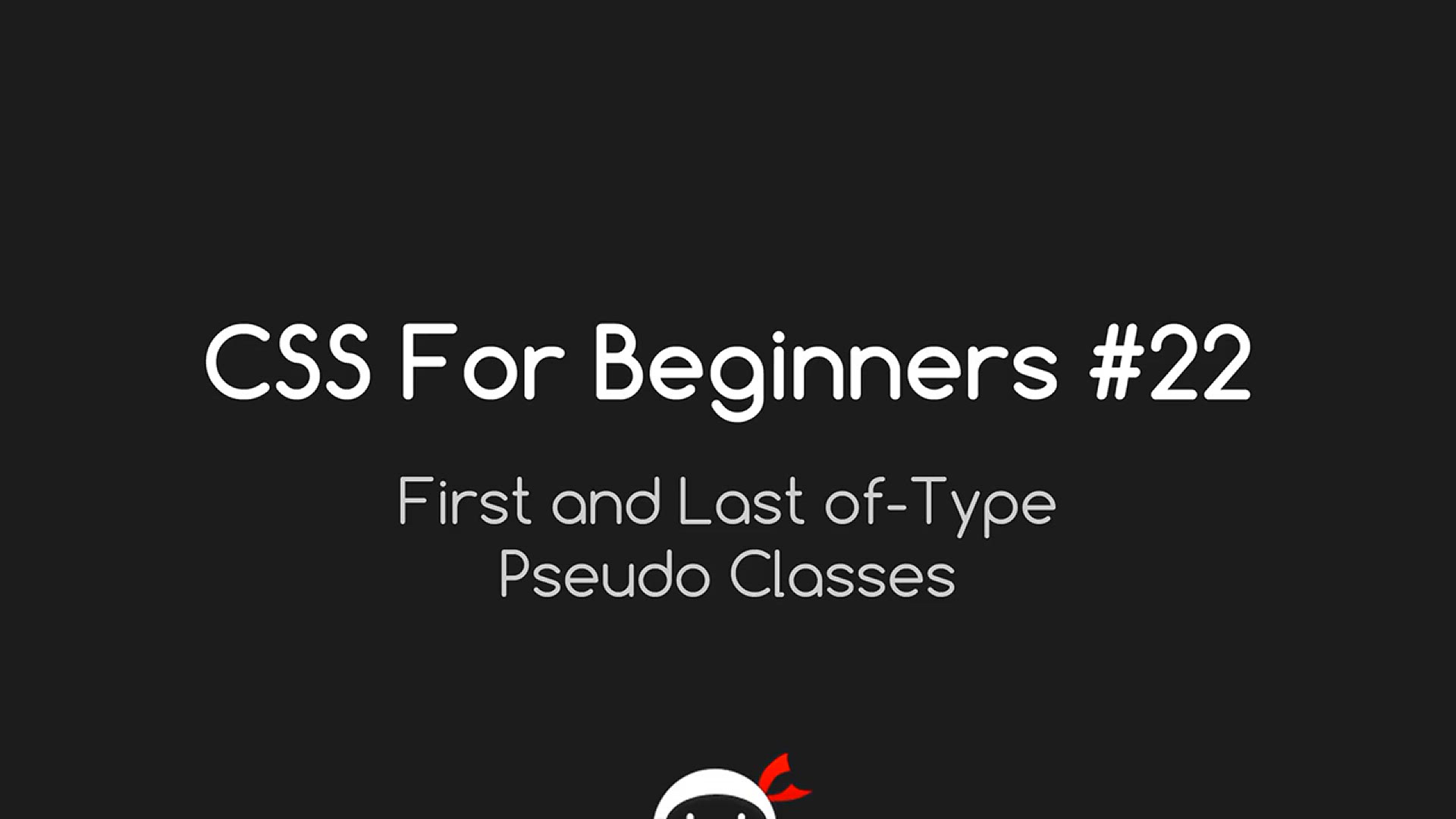 'Video thumbnail for CSS Tutorial For Beginners 22 - First & Last of Type Selectors'