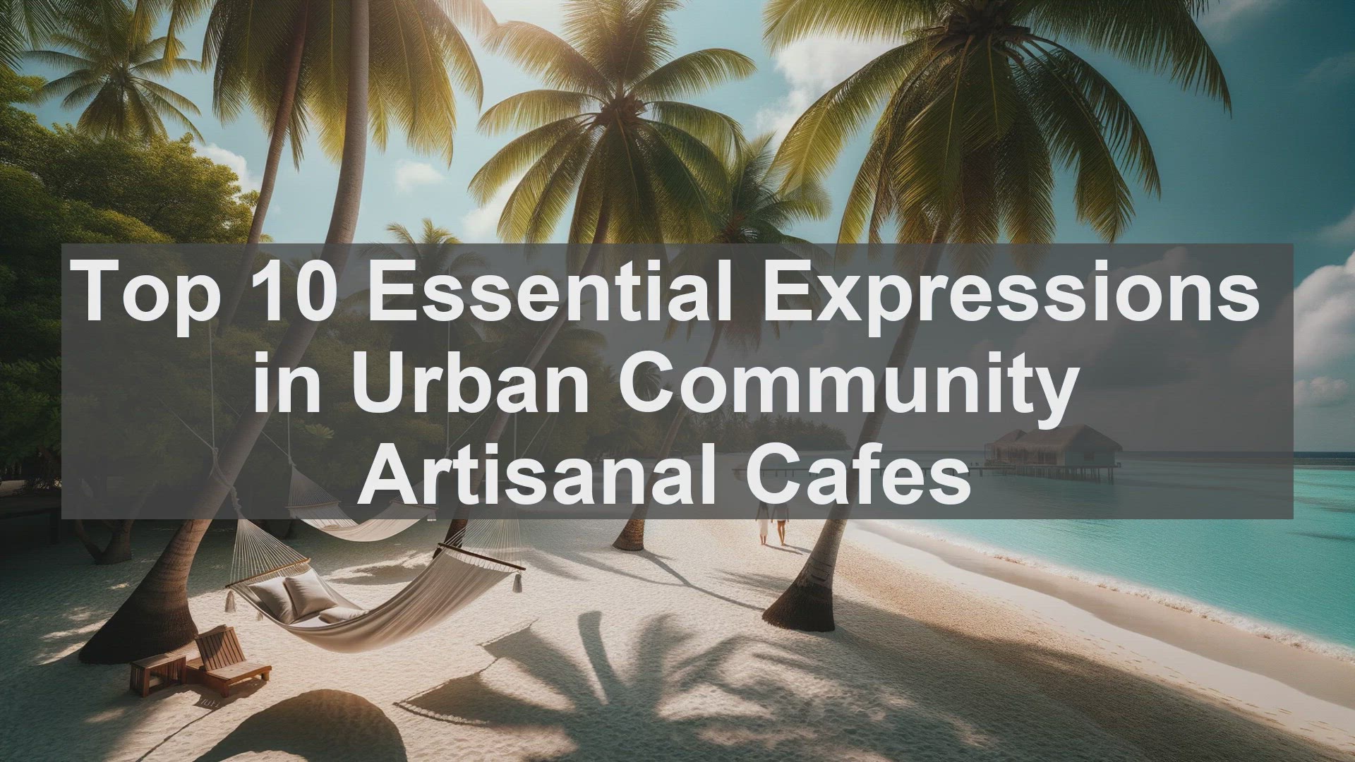 'Video thumbnail for Top 10 Essential Expressions in Urban Community Artisanal Cafes'