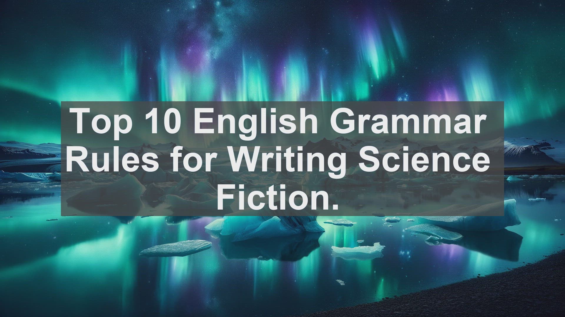 'Video thumbnail for Top 10 English Grammar Rules for Writing Science Fiction'