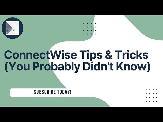 Video thumbnail for ConnectWise Tips & Tricks You Probably Didn't Know! | Quick PSA Navigation Hacks