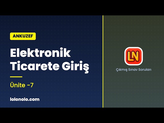 Video thumbnail for Ankuzef Elektronik Ticarete Giriş Ünite 7 Deneme Sınavı
