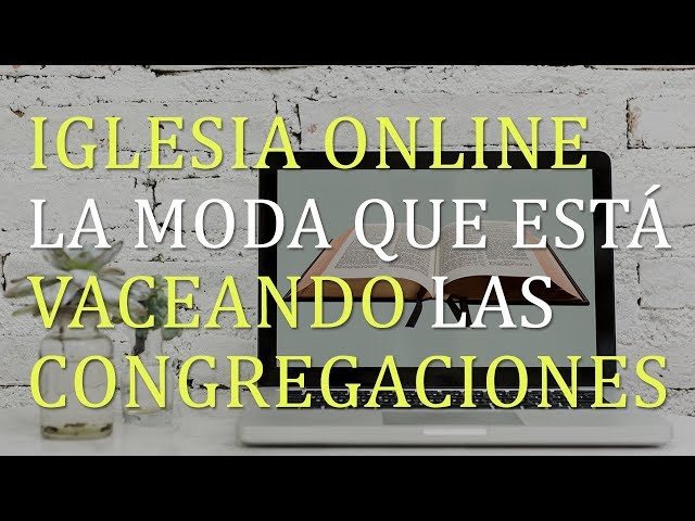 Video thumbnail for IGLESIA ONLINE: LA MODA QUE ESTÁ VACIANDO LAS CONGREGACIONES