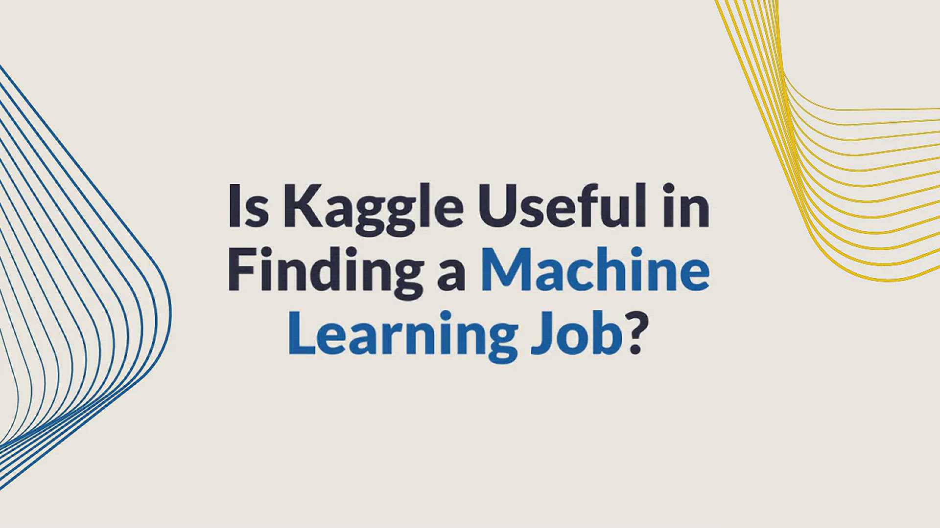 'Video thumbnail for Is Kaggle Useful in Finding a Machine Learning Job?'