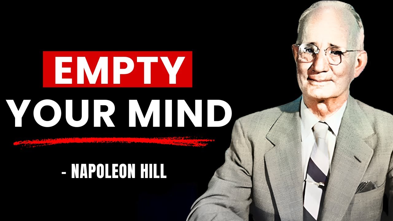 'Video thumbnail for Napoleon Hill ｜ Empty Your Mind'