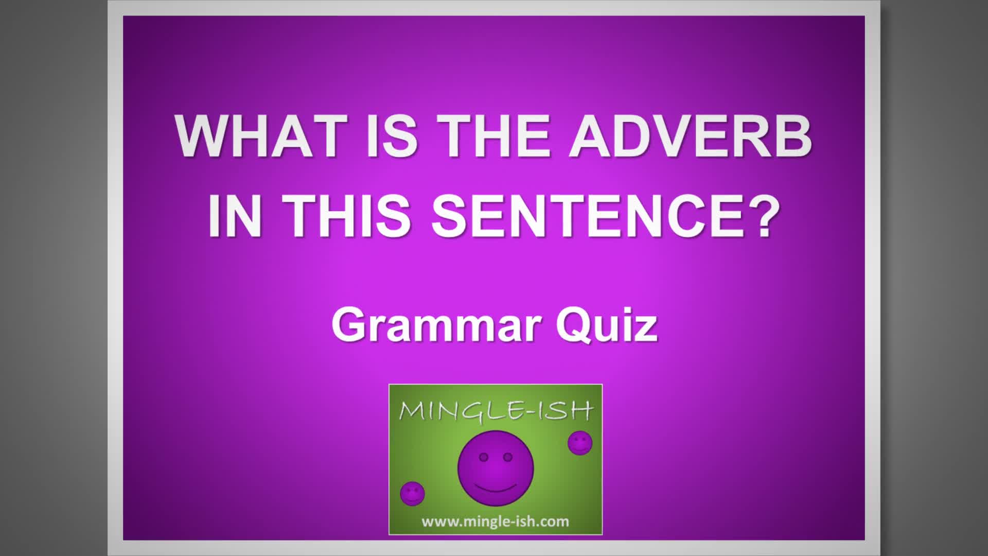 'Video thumbnail for What is the Adverb in this Sentence? Grammar Quiz #2'