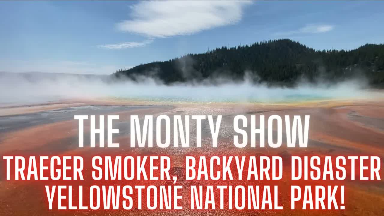 Video thumbnail for The Monty Show: Yellowstone Adventures, Backyard Reno Chaos & Traeger Mac n Cheese!