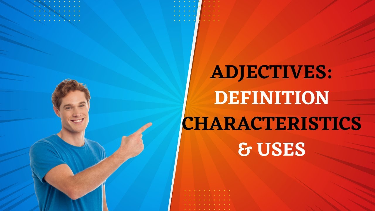 'Video thumbnail for Definition Characteristics and Uses of Adjectives'