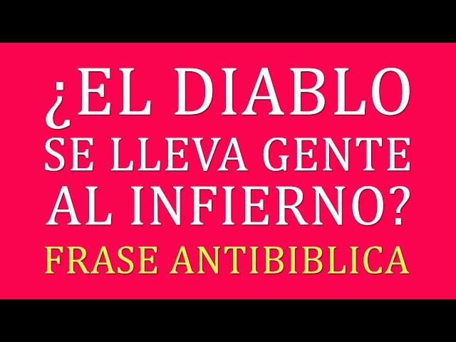 Video thumbnail for FRASE ANTIBÍBLICA: ¿EL DIABLO SE LLEVA GENTE AL INFIERNO?