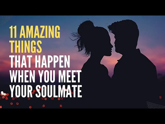 'Video thumbnail for 11 Things That Happen When You Finally Meet Your Soulmate | What Happens When You Meet Your Soulmate'