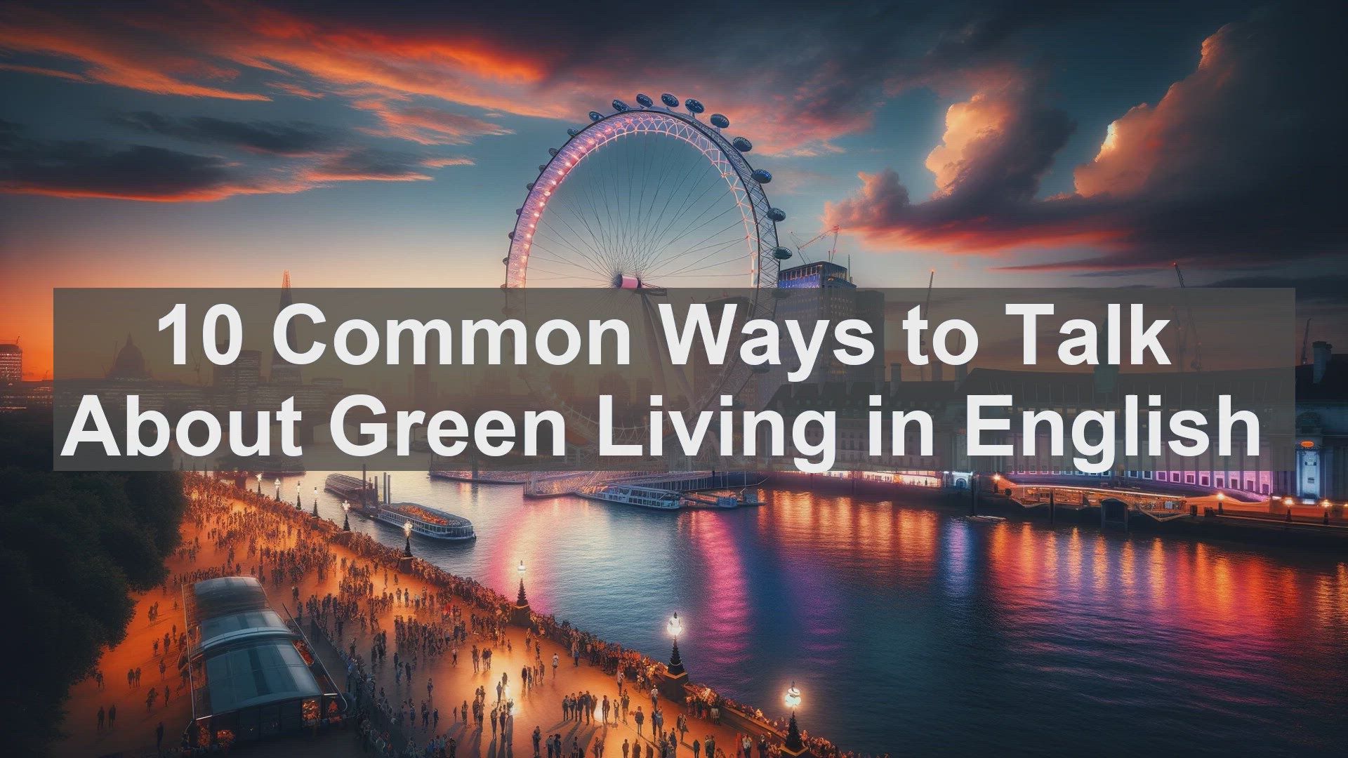 'Video thumbnail for 10 Common Ways to Talk About Green Living in English '