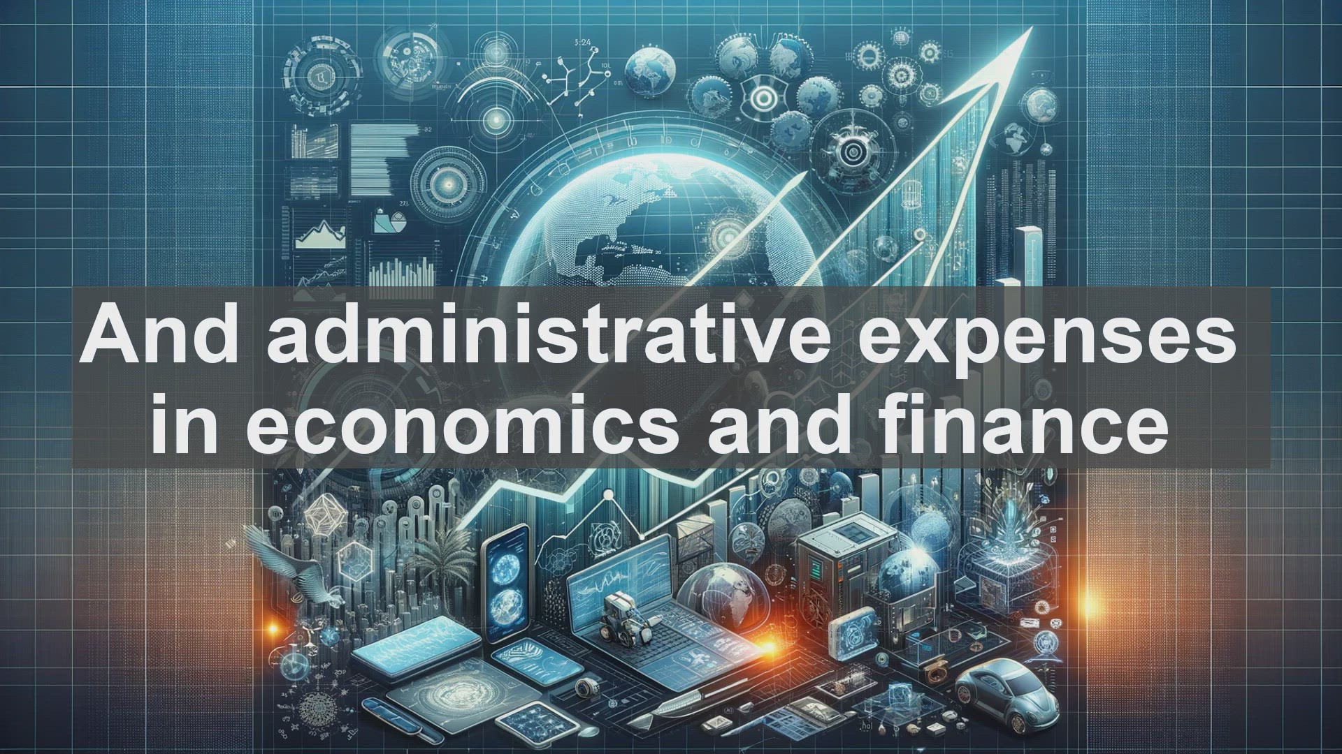 'Video thumbnail for And administrative expenses in economics and finance'