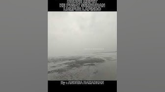 Video thumbnail for NGERI‼️DRONE MEPET KE PUSAT SEMBURAN LUMPUR LAPINDO