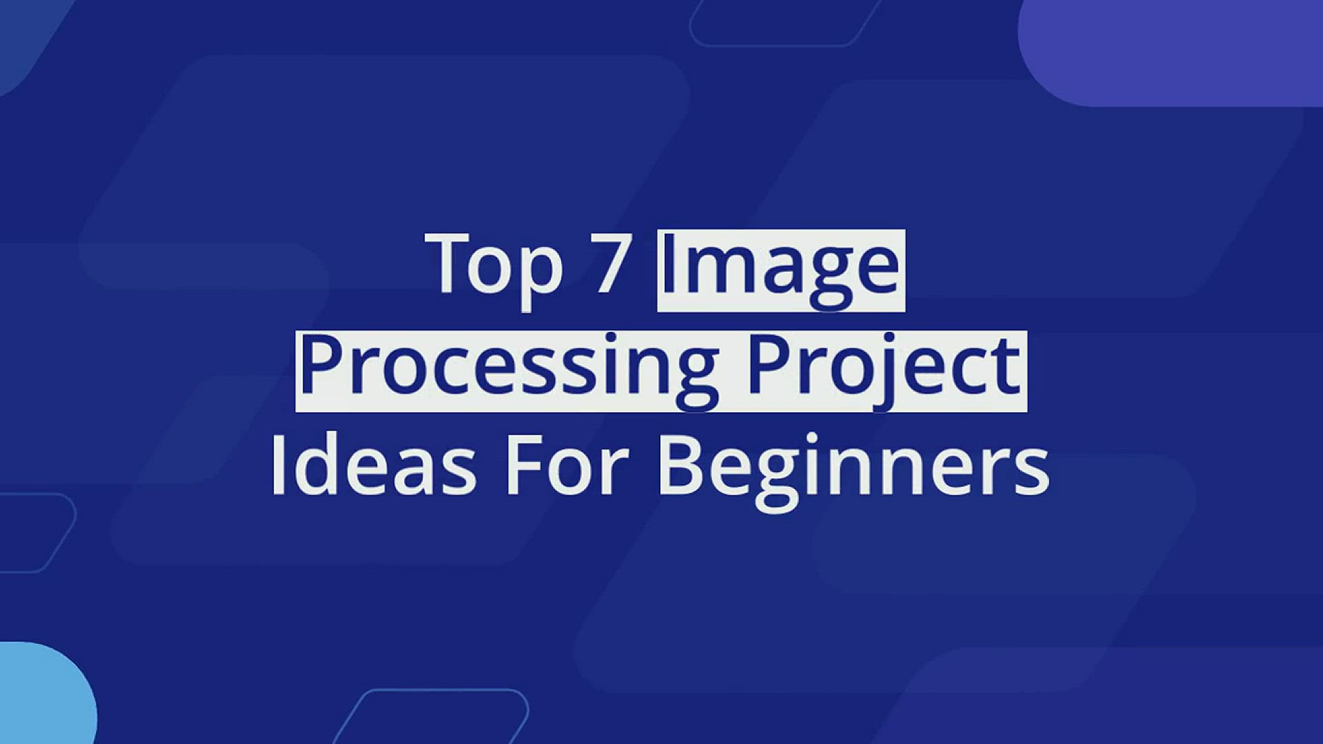 'Video thumbnail for Top 7 Image Processing Project Ideas For Beginners'