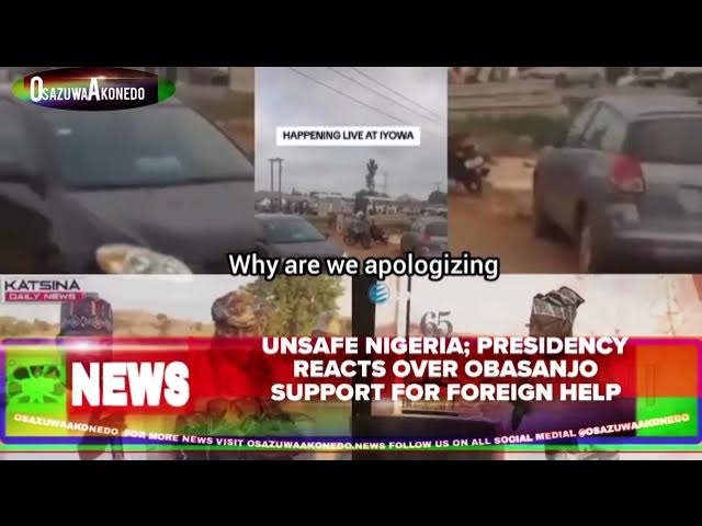 Video thumbnail for Unsafe Nigeria; Presidency Reacts Over Obasanjo Support For Foreign Help