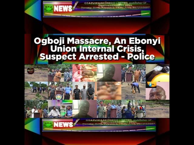 Video thumbnail for Ogboji Massacre, An Ebonyi Union Internal Crisis, Suspect Arrested - Police