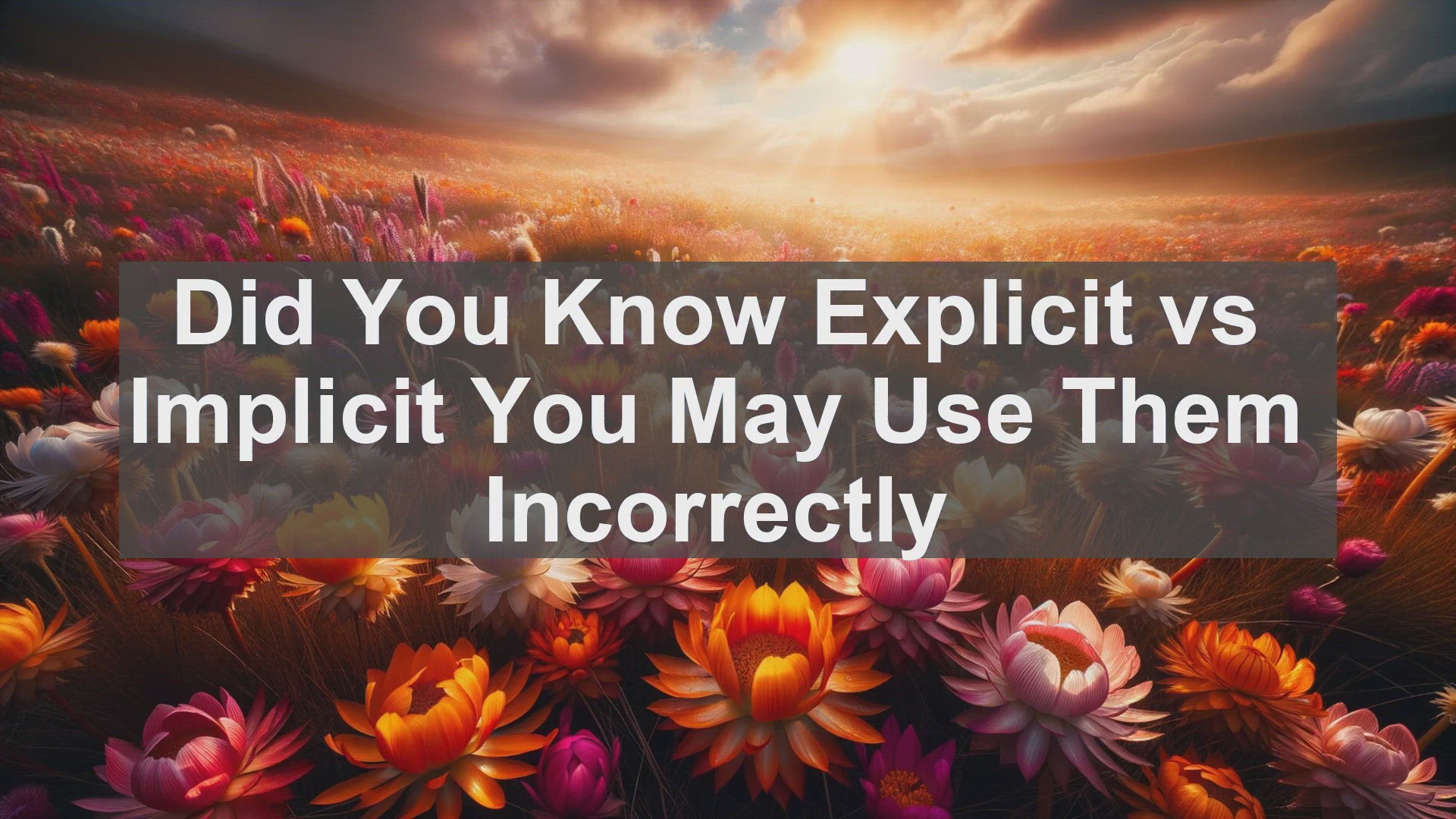 'Video thumbnail for Did You Know Explicit vs Implicit You May Use Them Incorrectly '