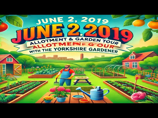 Video thumbnail for "June 2, 2019: Allotment and Garden Tour with the Yorkshire Gardener"