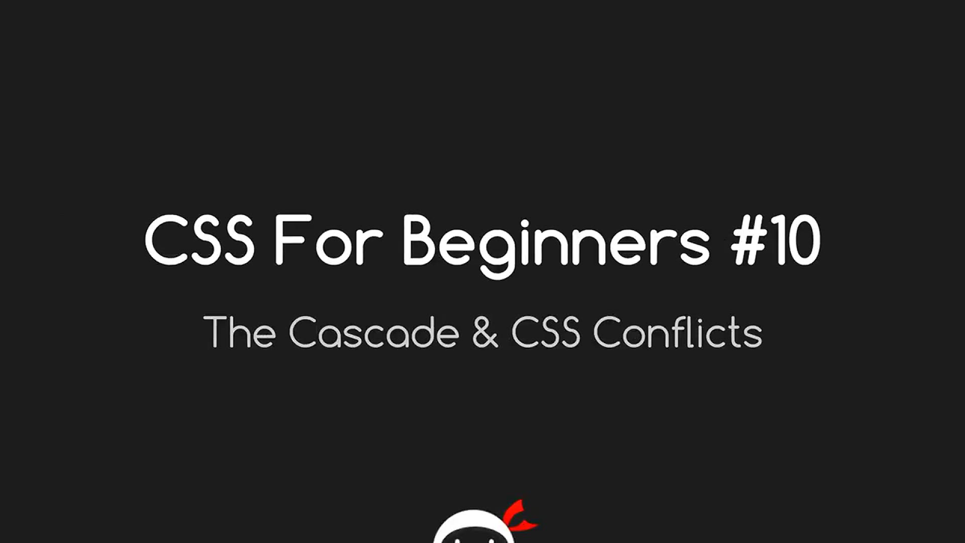 'Video thumbnail for CSS Tutorial For Beginners 10 - CSS Conflicts & the Cascade'