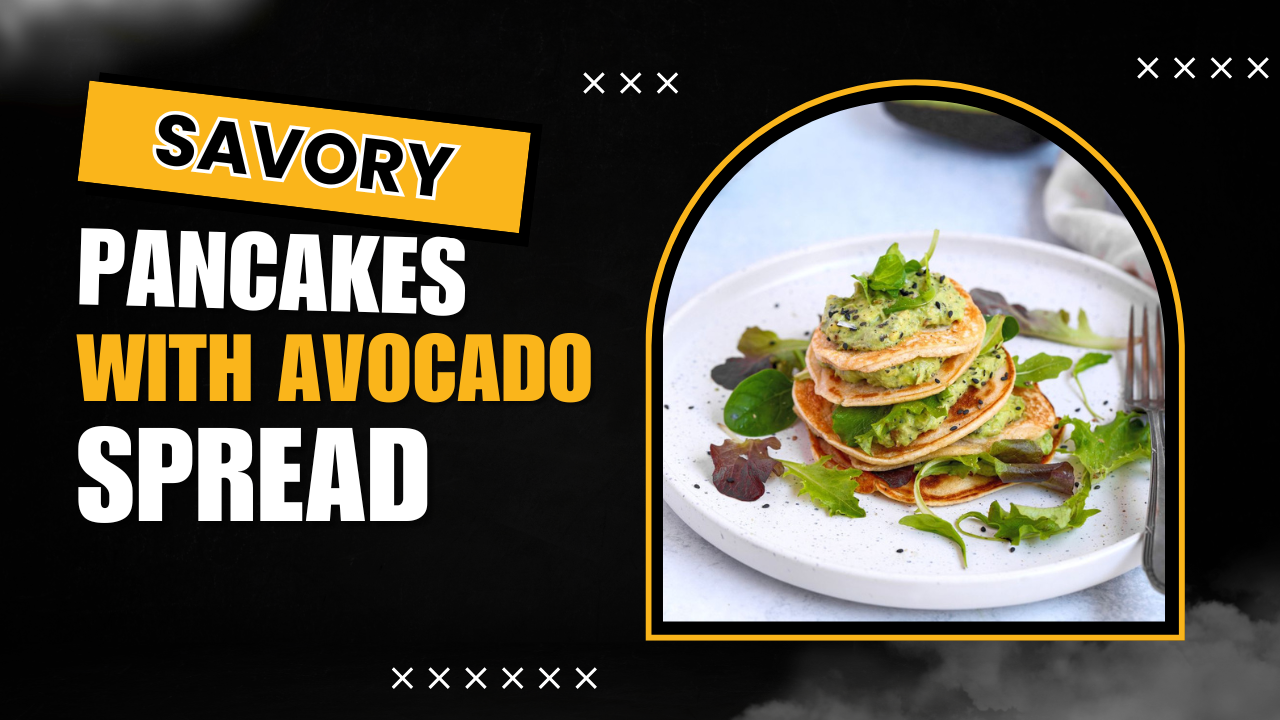 'Video thumbnail for Savory Pancakes with Avocado Spread'