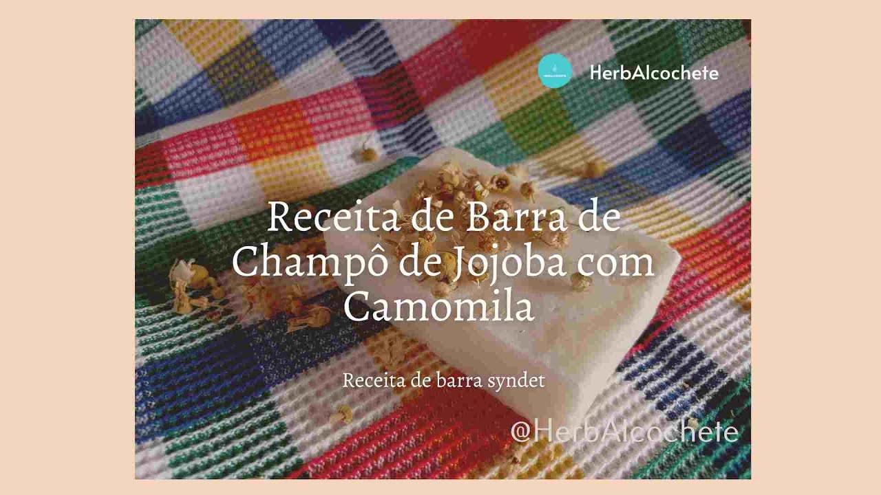 Video thumbnail for Receita de Champô Sólido de Óleo de Jojoba Com Camomila