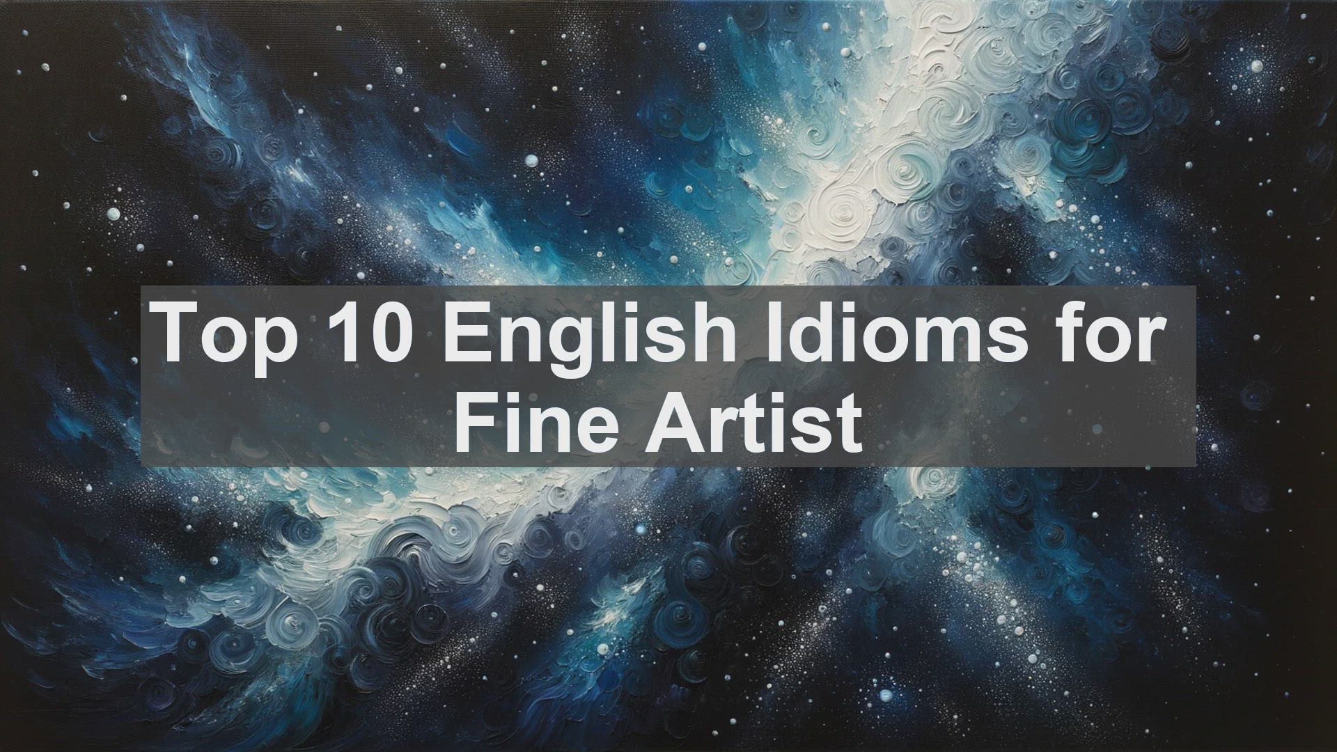 'Video thumbnail for Top 10 English Idioms for Fine Artist'