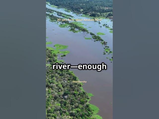 Video thumbnail for 30 secs facts about Amazon River #RiverFacts #NatureShorts #AmazingFacts