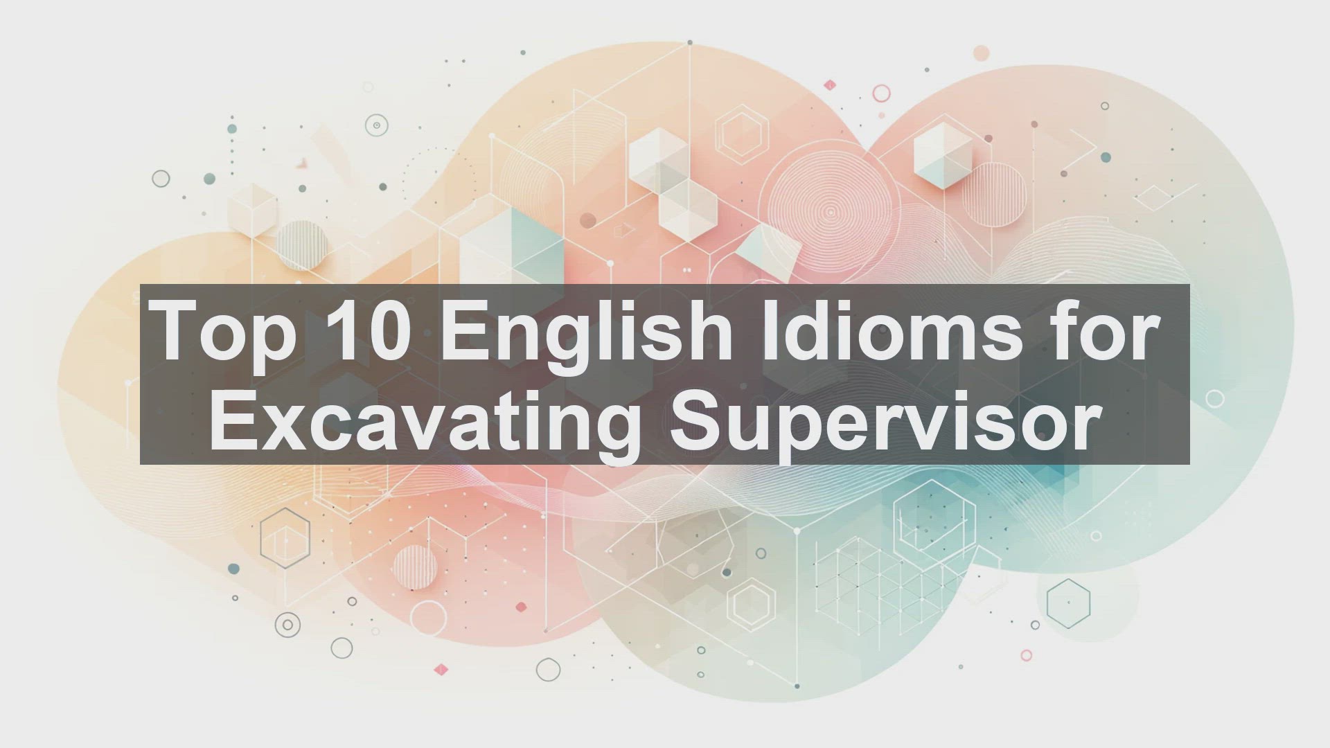 'Video thumbnail for Top 10 English Idioms for Excavating Supervisor'