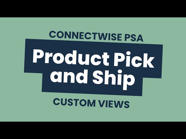 Video thumbnail for Understanding Product Pick and Ship Views in ConnectWise