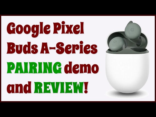 Video thumbnail for Google Pixel Buds A Series TWS Earbuds -- PAIRING DEMO & REVIEW