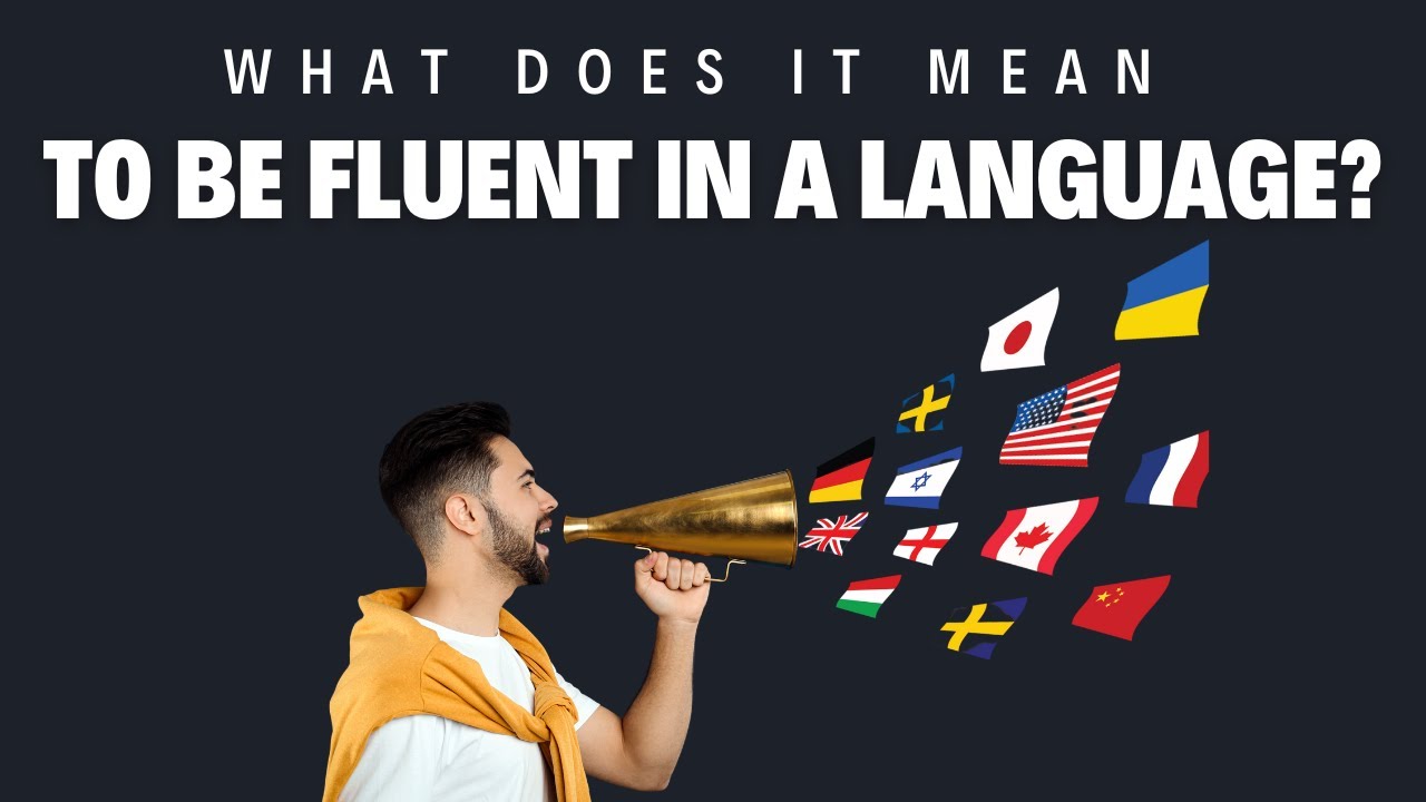 'Video thumbnail for What does it mean to be fluent in a language?'