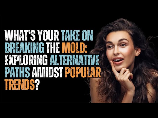 Video thumbnail for ? Breaking the Mold   Exploring Alternative Paths Amidst Popular Trends! ?