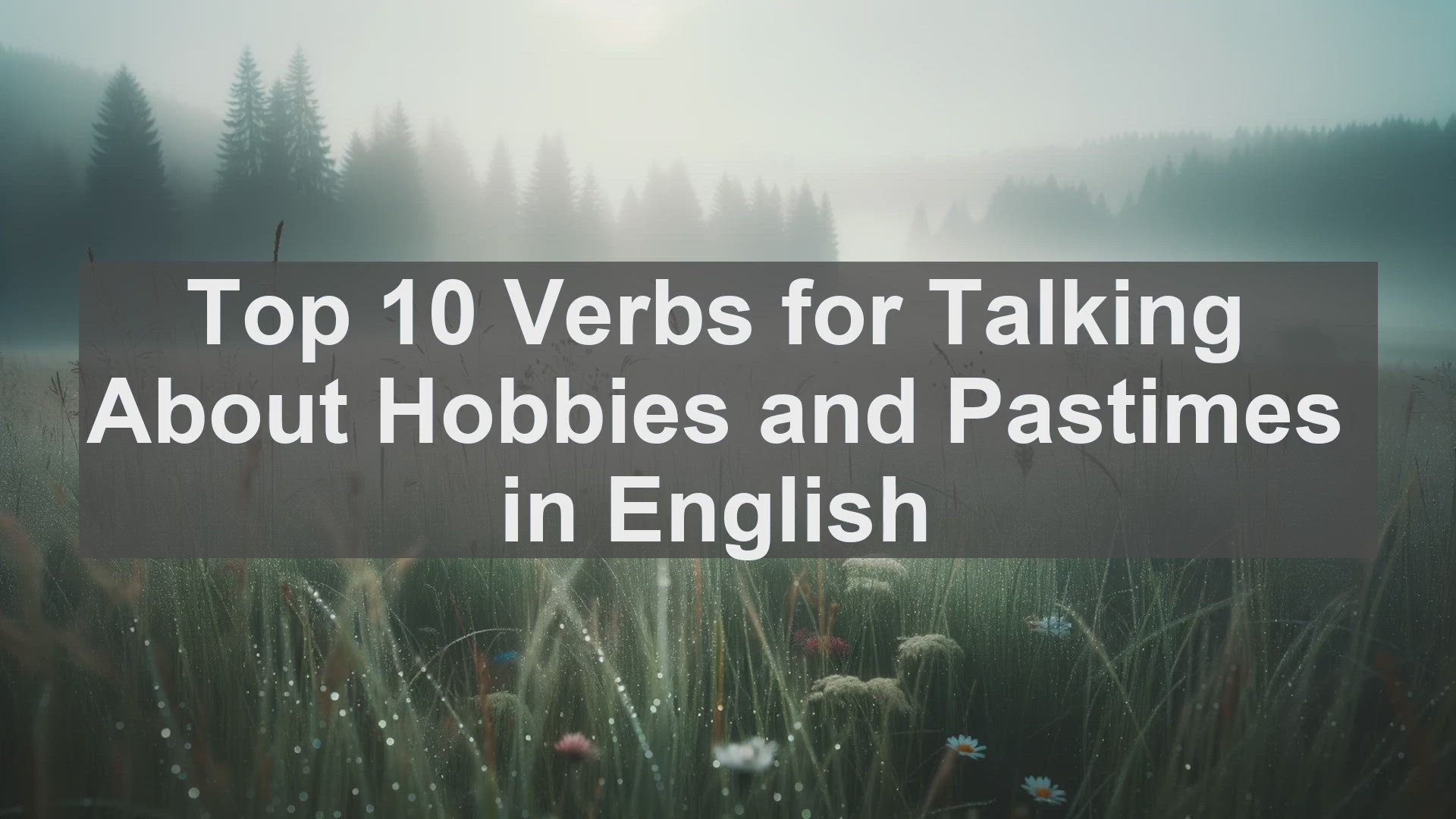 'Video thumbnail for Top 10 Verbs for Talking About Hobbies and Pastimes in English'