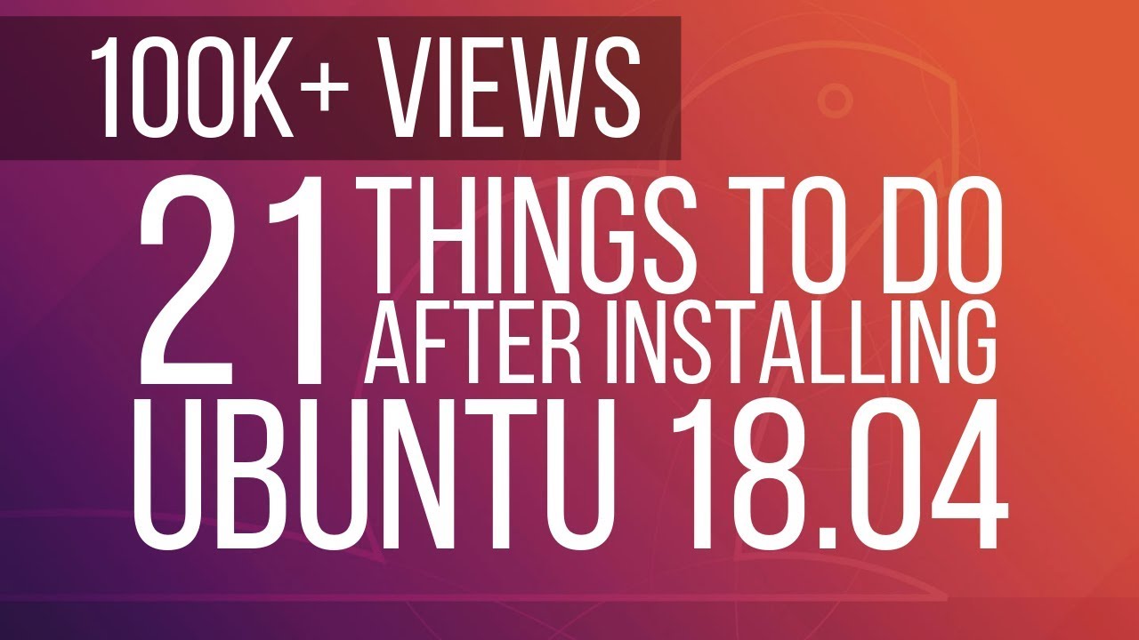 'Video thumbnail for 21 Things to do After Installing Ubuntu 18.04 [Must for beginners]'