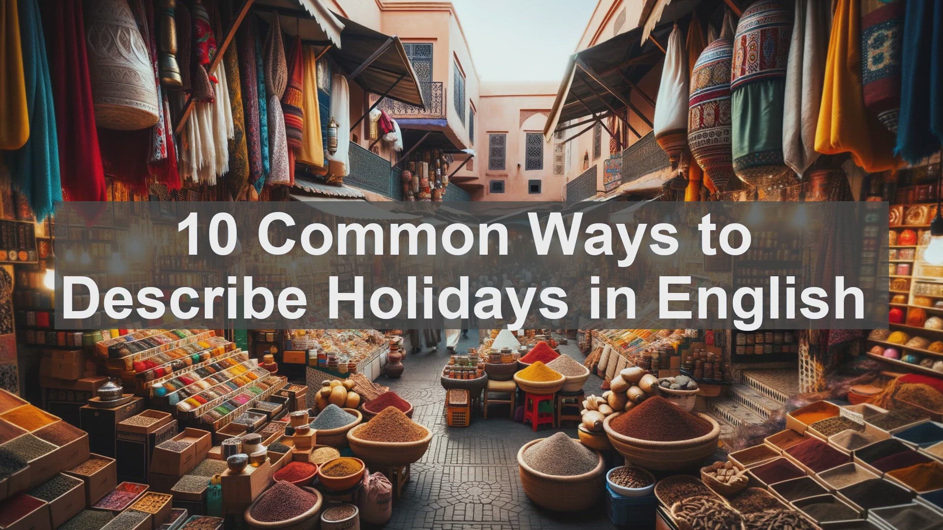 'Video thumbnail for 10 Common Ways to Describe Holidays in English '