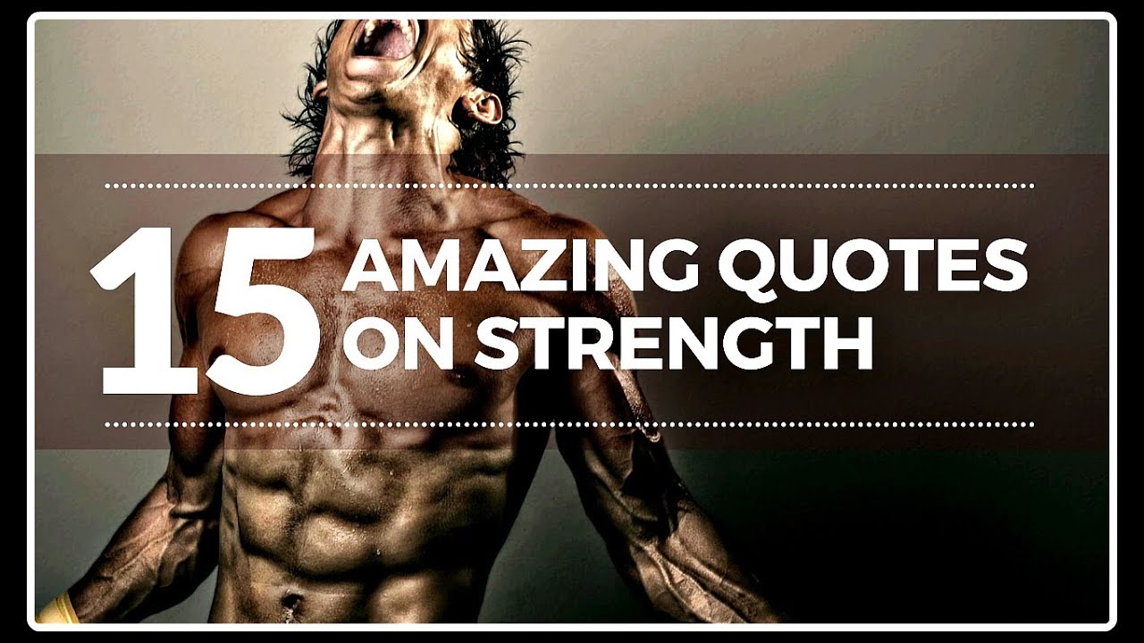 'Video thumbnail for 15 Amazing Quotes On Strength | 15 Strength Quotes You Just Can't afford to miss'