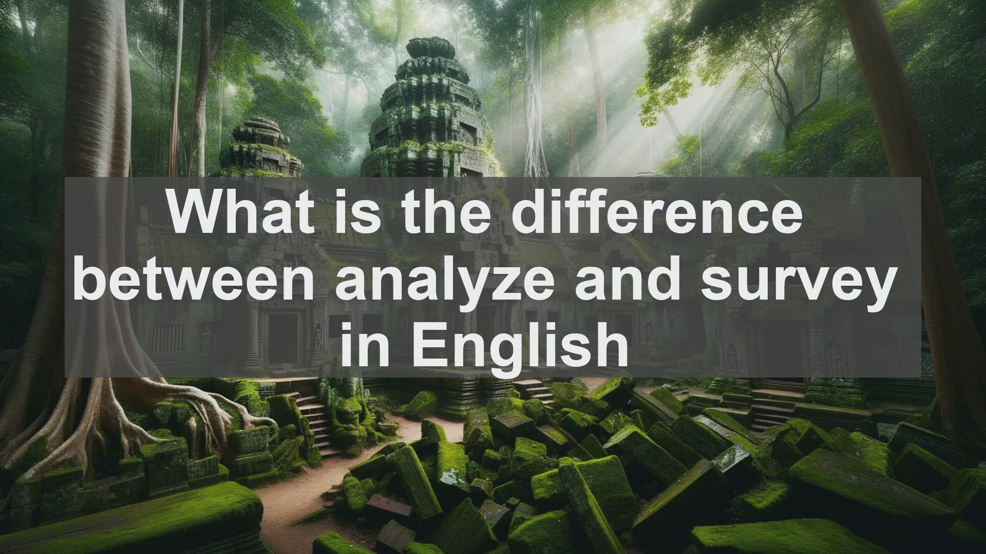 'Video thumbnail for What is the difference between analyze and survey in English?'