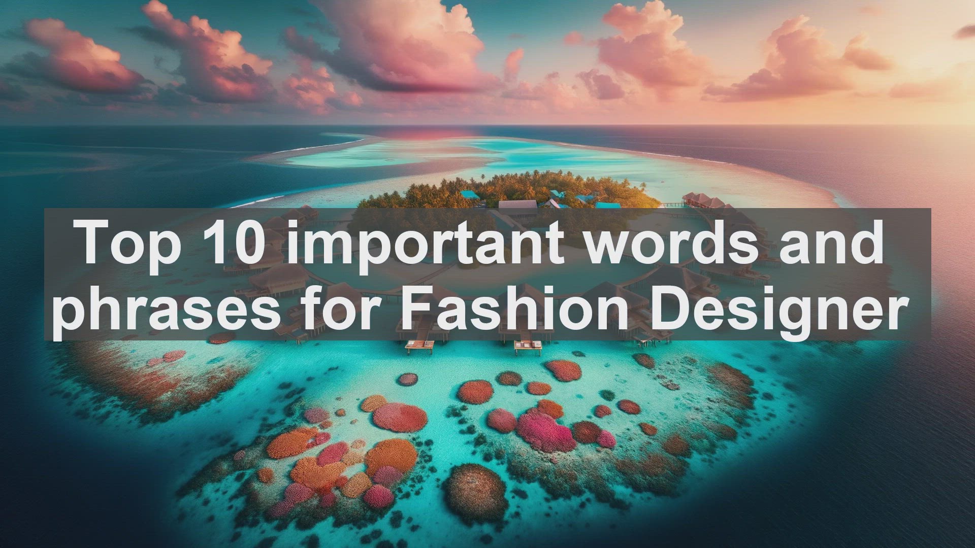 'Video thumbnail for Top 10 important words and phrases for Fashion Designer'