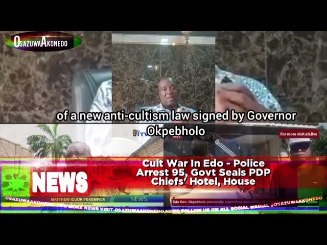 Video thumbnail for Cult War In Edo - Police Arrest 95, Govt Seals PDP Chiefs' Hotel, House