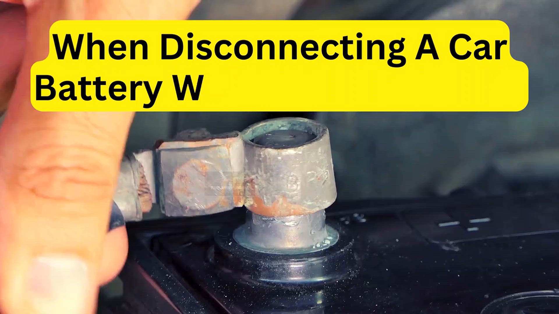 'Video thumbnail for When Disconnecting A Car Battery Which Terminal First'
