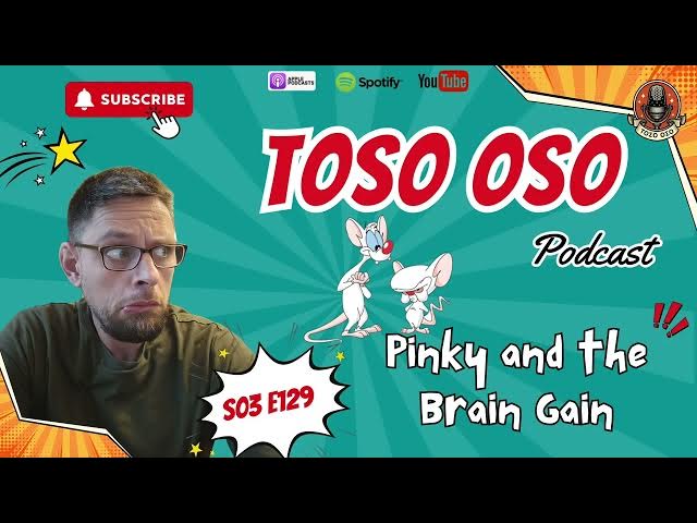 Video thumbnail for The Pinky and the Brain Gain - Toso Oso Podcast - S03E129