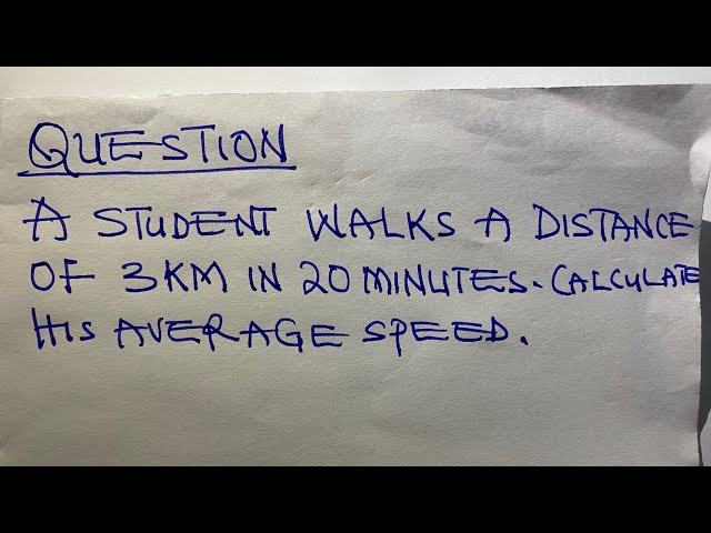 'Video thumbnail for A student walks a distance of 3km in 20minutes. Calculate his average speed.'