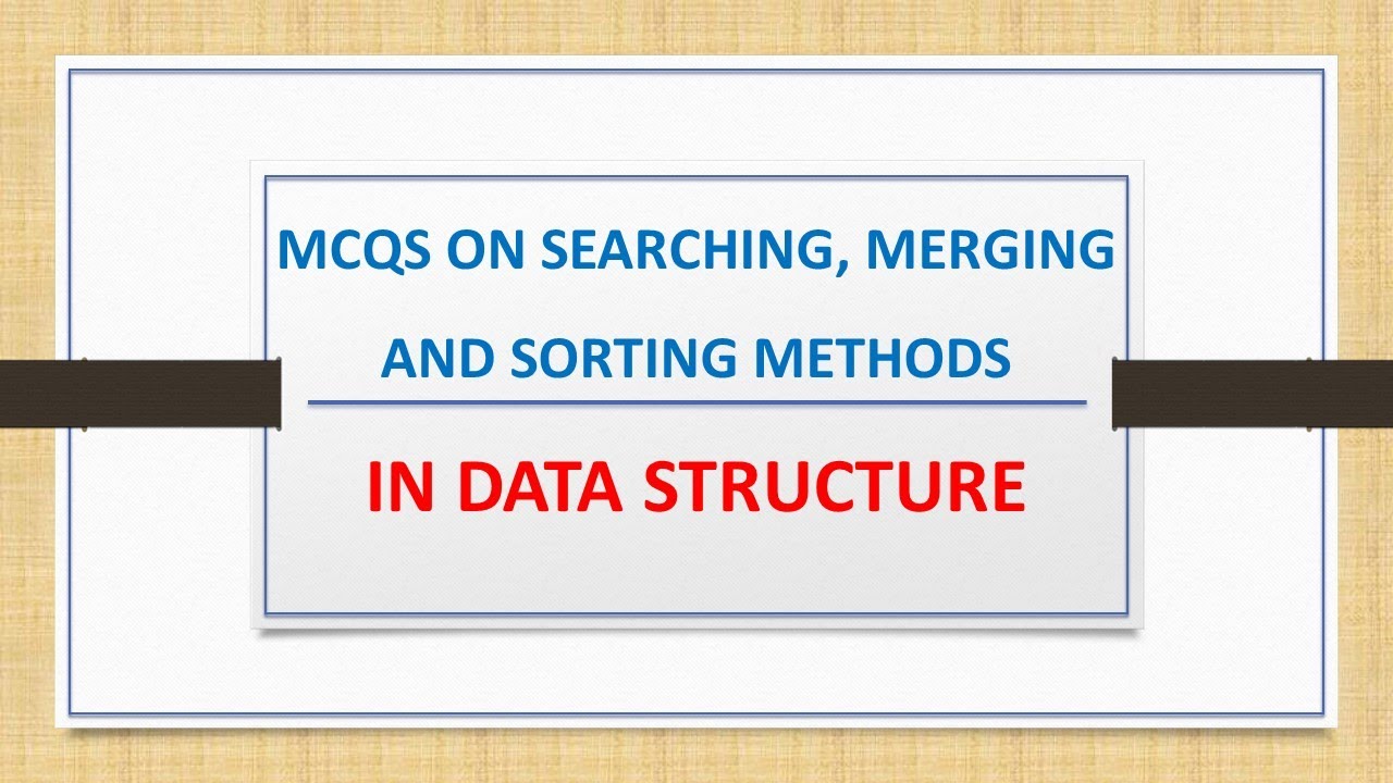 'Video thumbnail for MCQs on Searching, Merging and Sorting Methods in Data Structure'