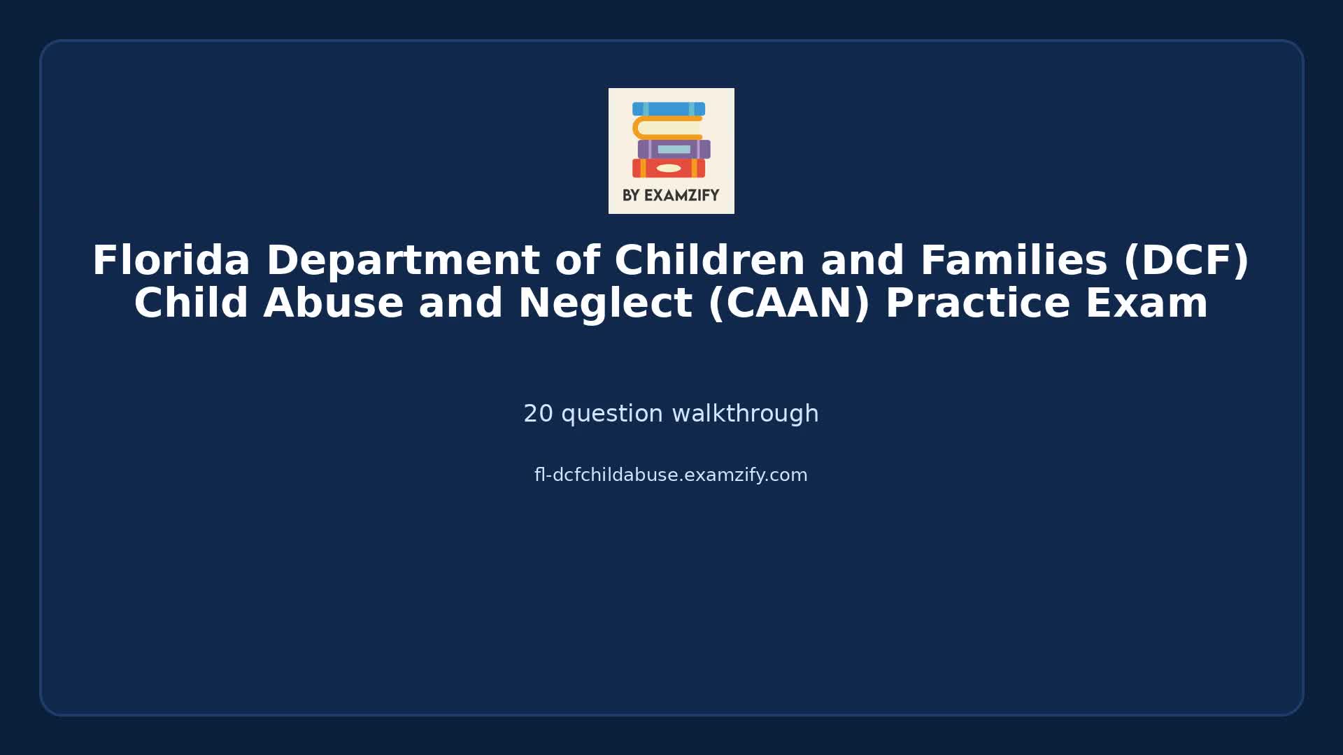 Video thumbnail for  Florida Department of Children and Families (DCF) Child Abuse and Neglect (CAAN) Practice Exam