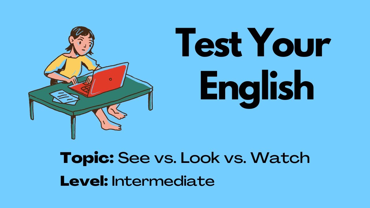 'Video thumbnail for Quiz || See vs. Look vs. Watch || 10 Questions || Intermediate Level'