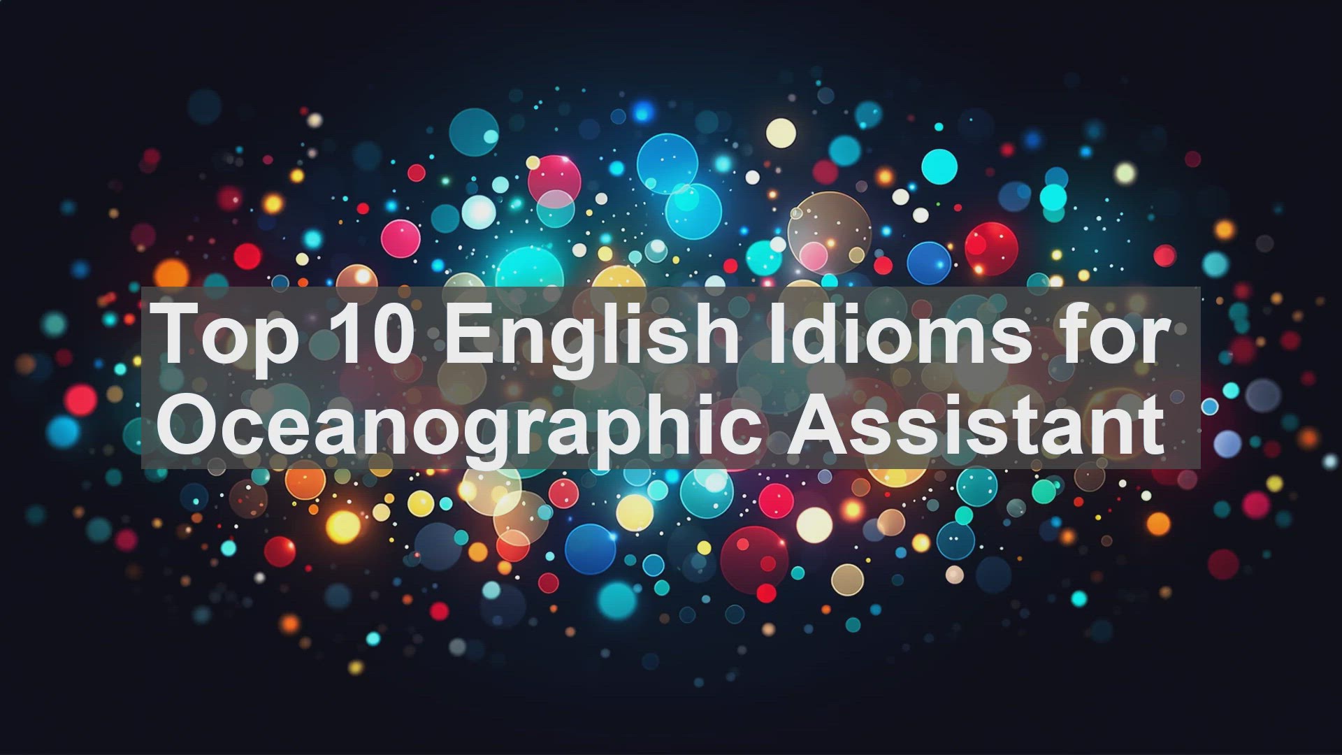 'Video thumbnail for Top 10 English Idioms for Oceanographic Assistant'