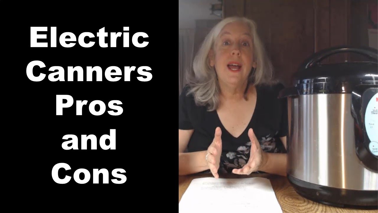 Video thumbnail for Electric Canners Pros and Cons | Plus, My Favorite Electric Canner!
