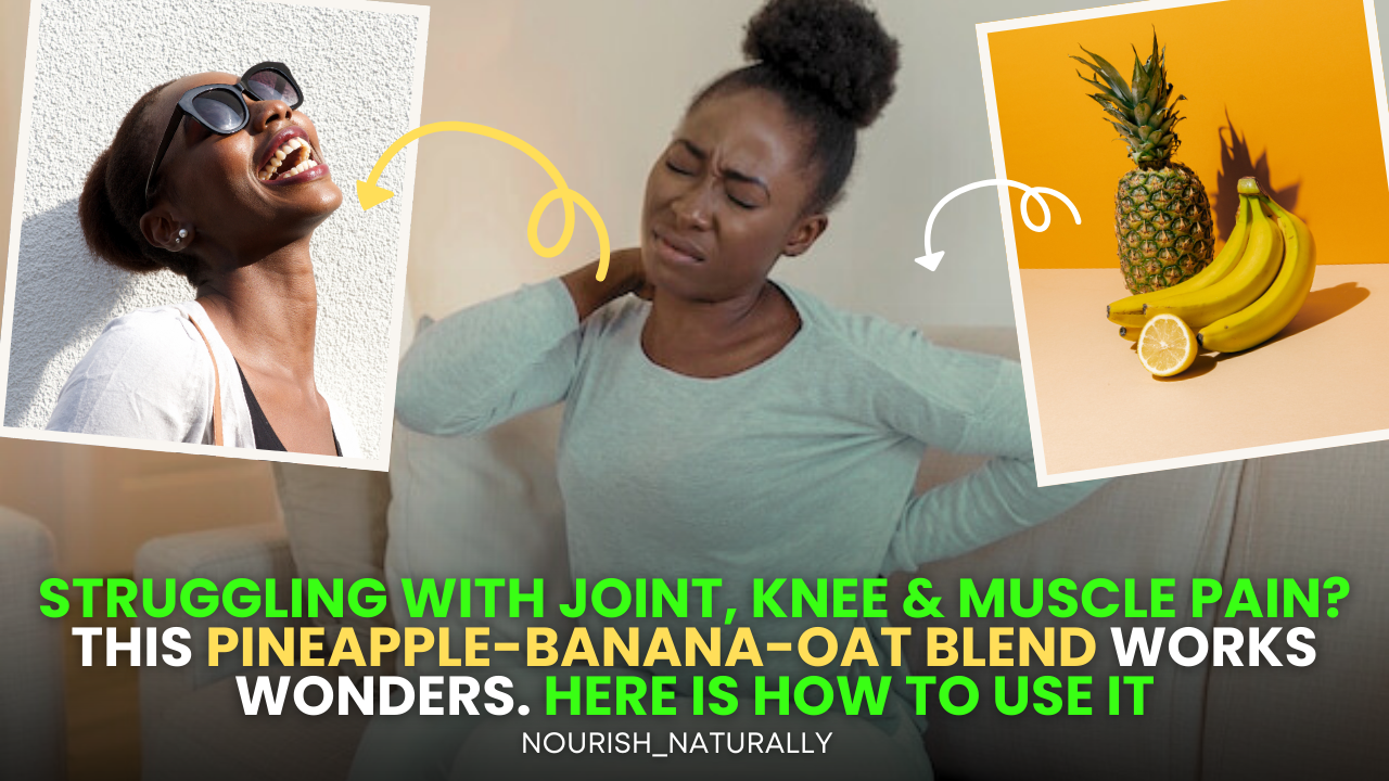 Video thumbnail for Struggling with Joint, knee & Muscle Pain? This Pineapple-Banana-Oat Blend Works Wonders. Here is how to use it