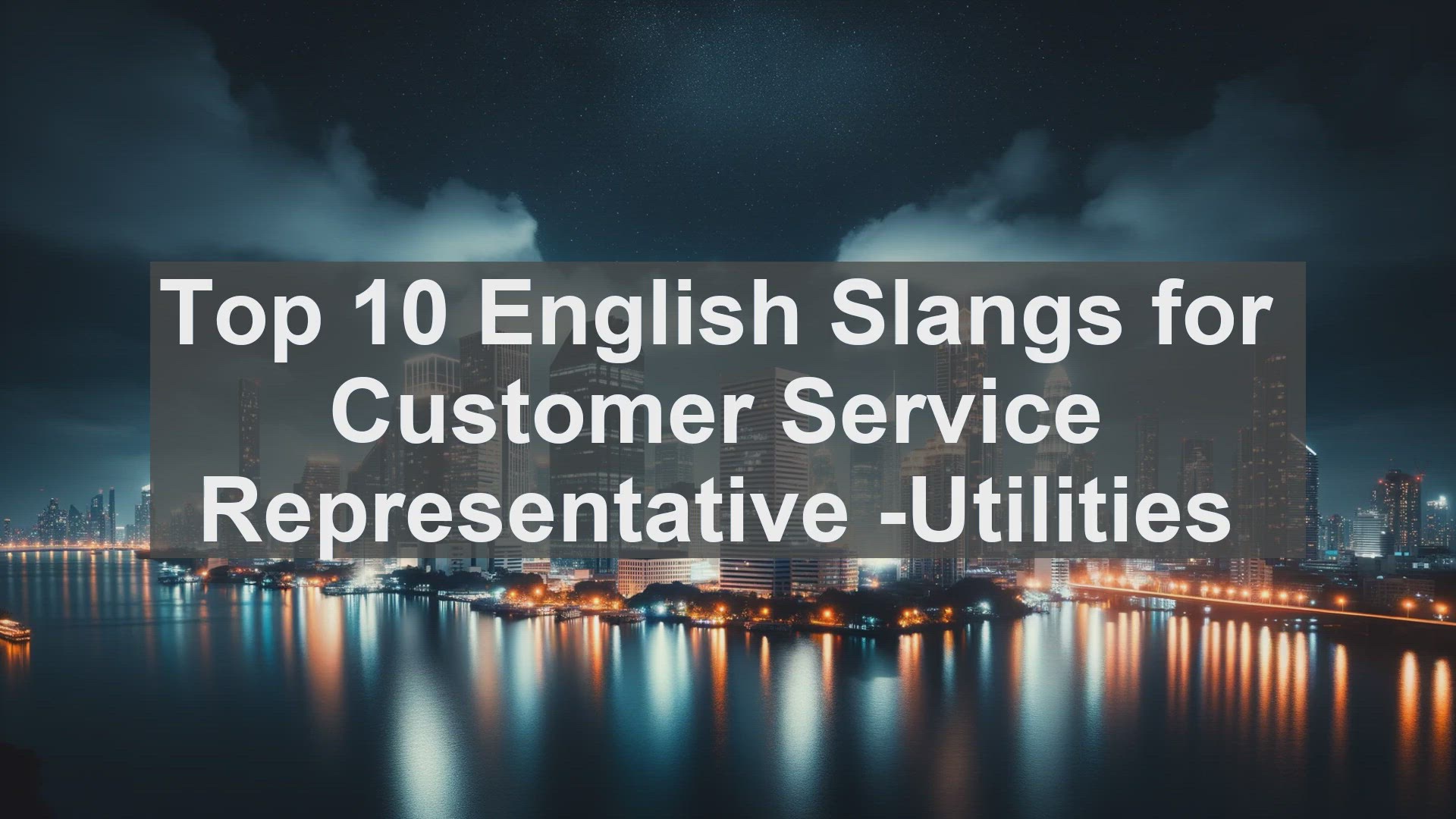 'Video thumbnail for Top 10 English Slangs for Customer Service Representative Utilities'