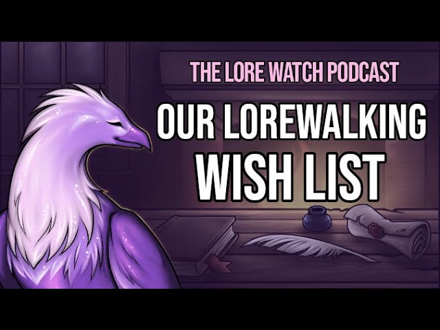 Video thumbnail for Our Lorewalking wish list