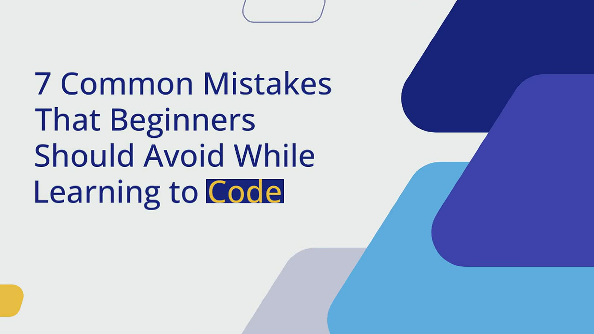 'Video thumbnail for 7 Common Mistakes That Beginners Should Avoid While Learning to Code'